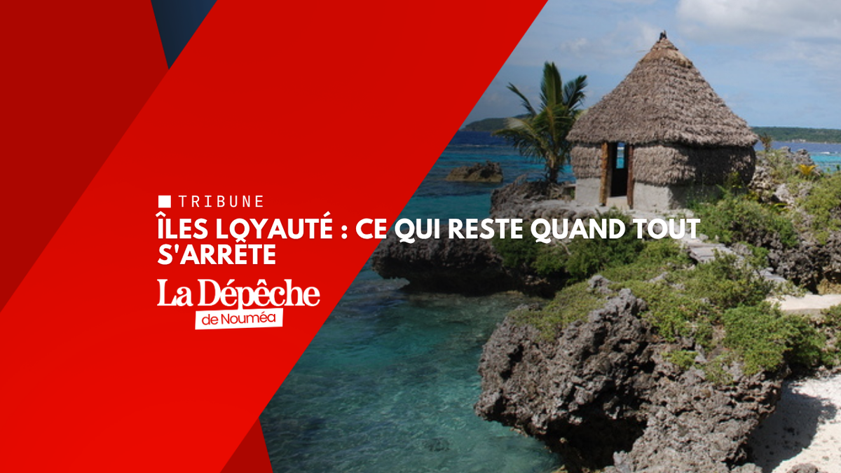 Îles Loyauté : ce qui reste quand tout s'arrête