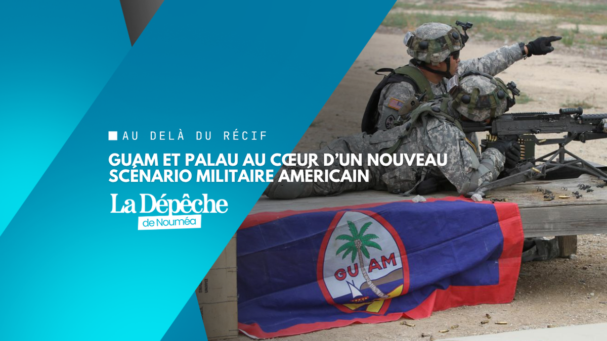 De Guam à Palau : la nouvelle carte militaire imaginée pour contenir les risques face à la Chine