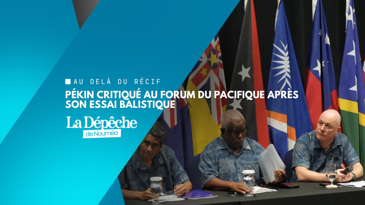 Forum des îles du Pacifique : les dirigeants réclament plus de transparence à la Chine après un tir de missile