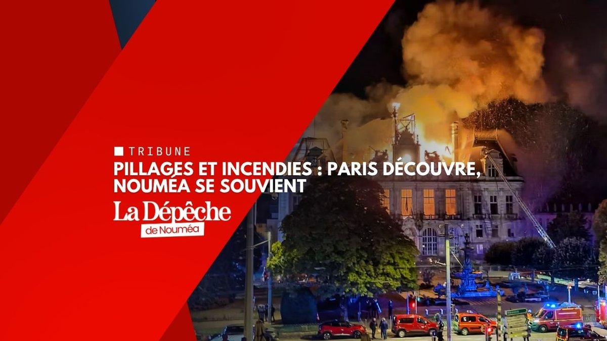Pillages et incendies : Paris découvre, Nouméa se souvient