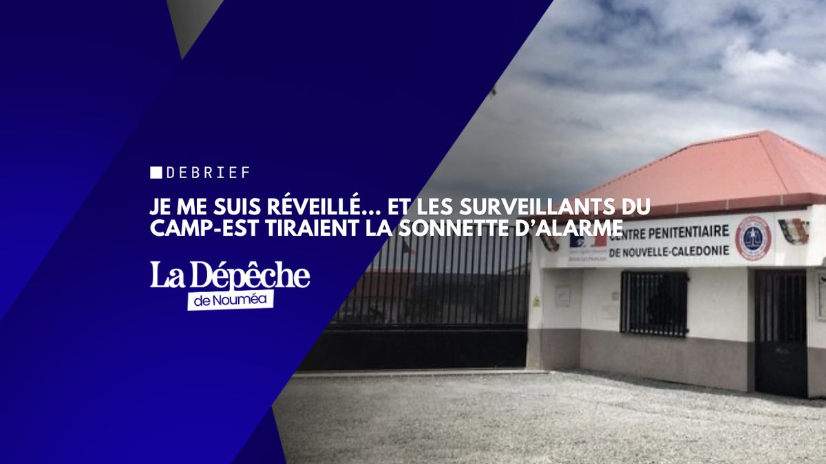Je me suis réveillé… et les surveillants du Camp-Est tiraient la sonnette d’alarme