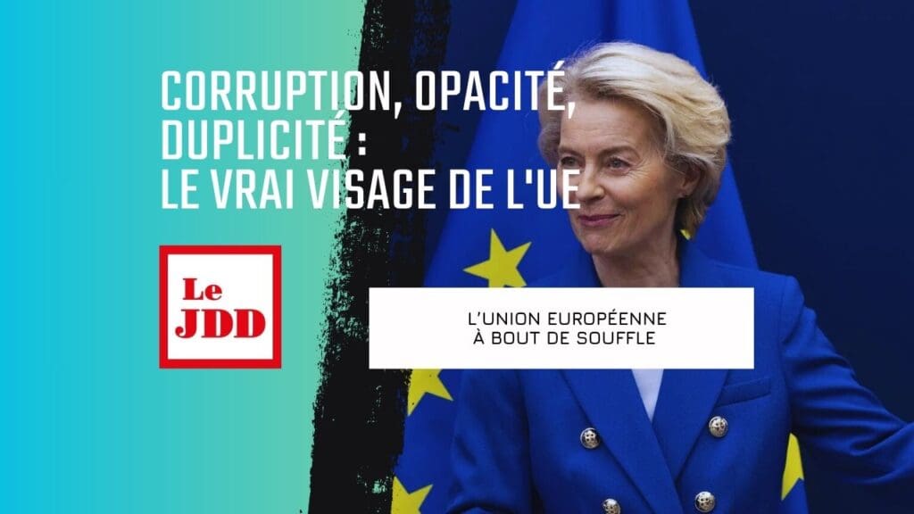 Corruption, opacité, duplicité : le vrai visage de l’UE