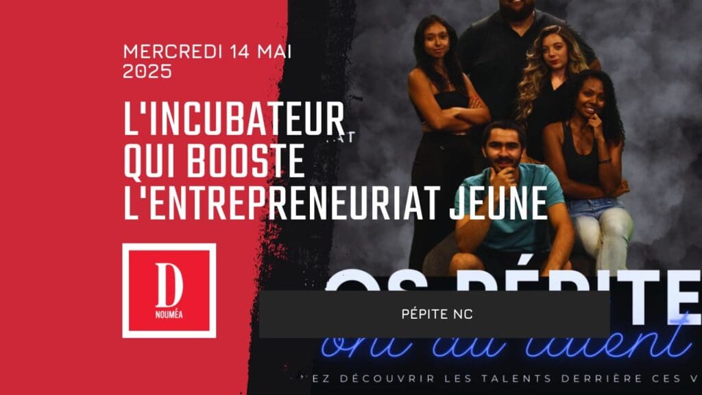 Pépite NC : L’incubateur qui booste l’entrepreneuriat jeune