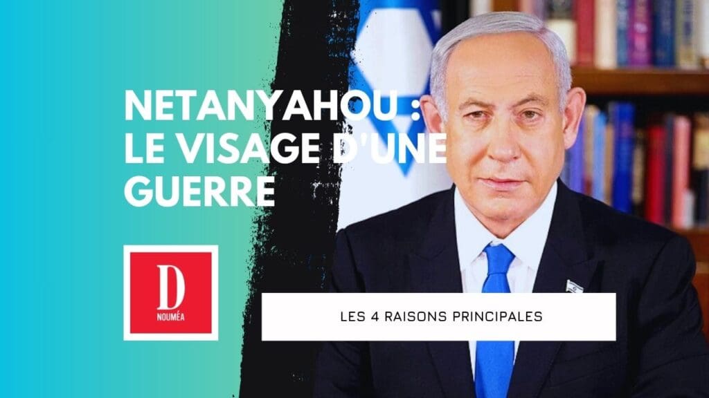 Netanyahou : le visage d’une guerre