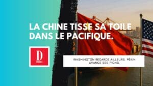 La Chine tisse sa toile dans le Pacifique