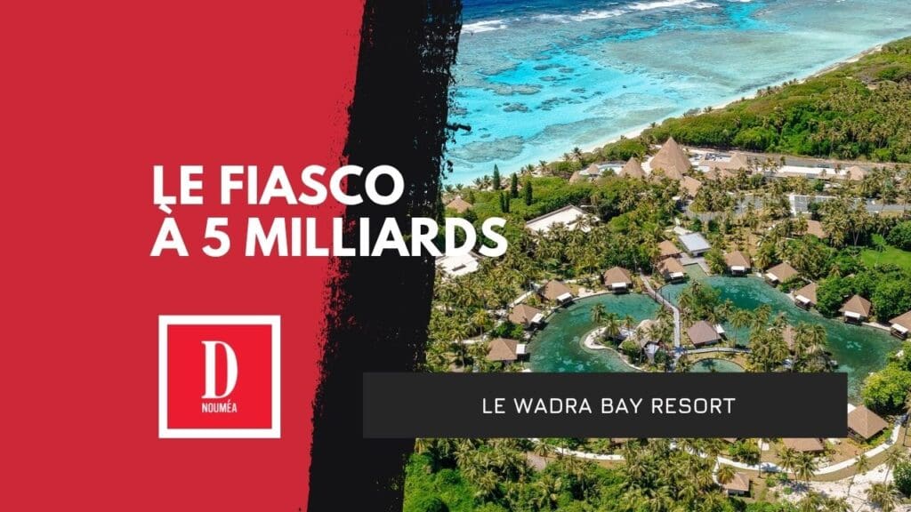 Le fiasco à 5 milliards du Wadra Bay Resort