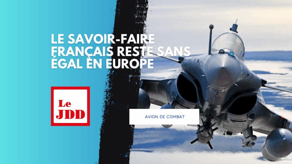 Avion de combat : le savoir-faire français reste sans égal en Europe