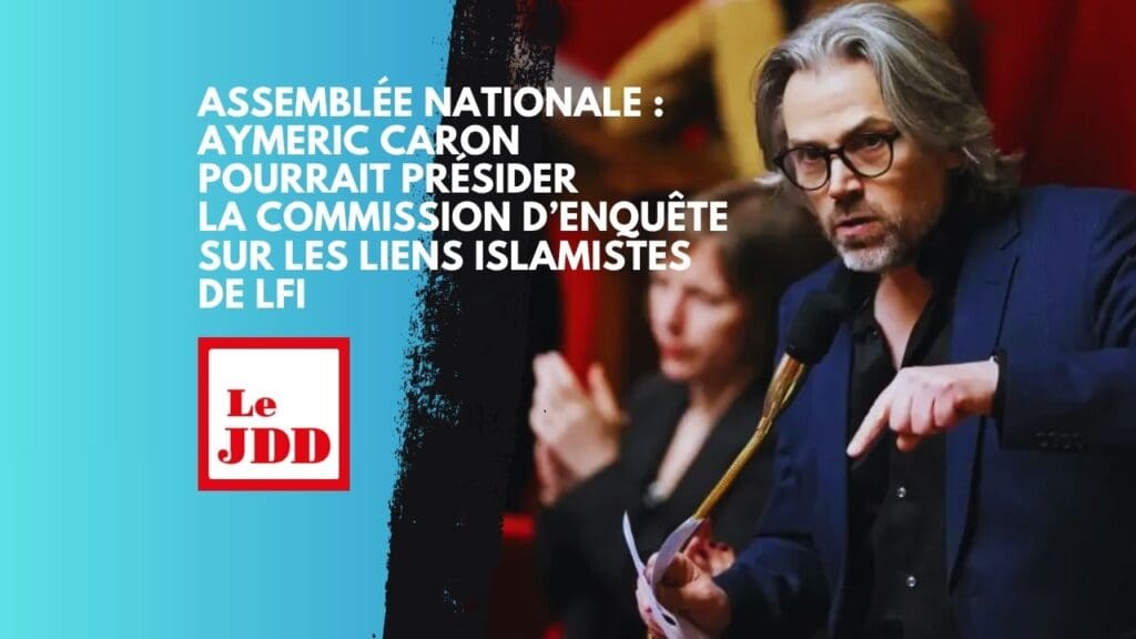 Assemblée nationale : Aymeric Caron pourrait présider la commission d’enquête sur les liens islamistes de LFI