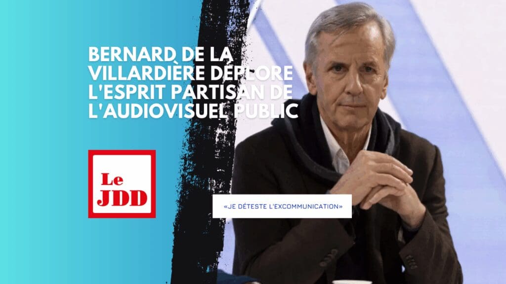 «Je déteste l’excommunication» : Bernard de La Villardière déplore l’esprit partisan de l’audiovisuel public