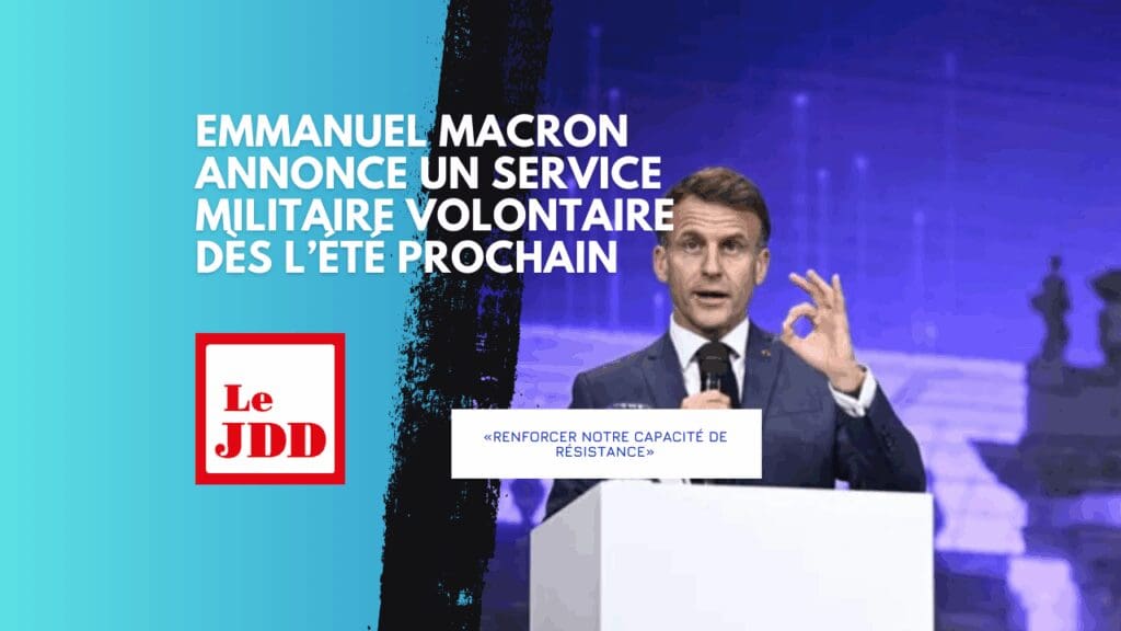 «Renforcer notre capacité de résistance» : Emmanuel Macron annonce un service militaire volontaire dès l’été prochain