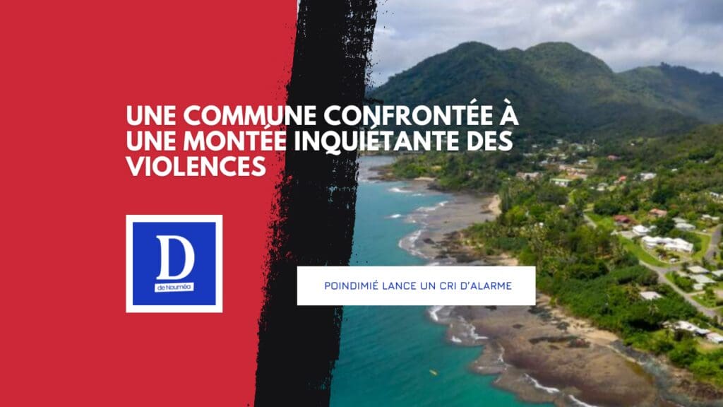 Poindimié sous tension, quand l’insécurité fait basculer le quotidien