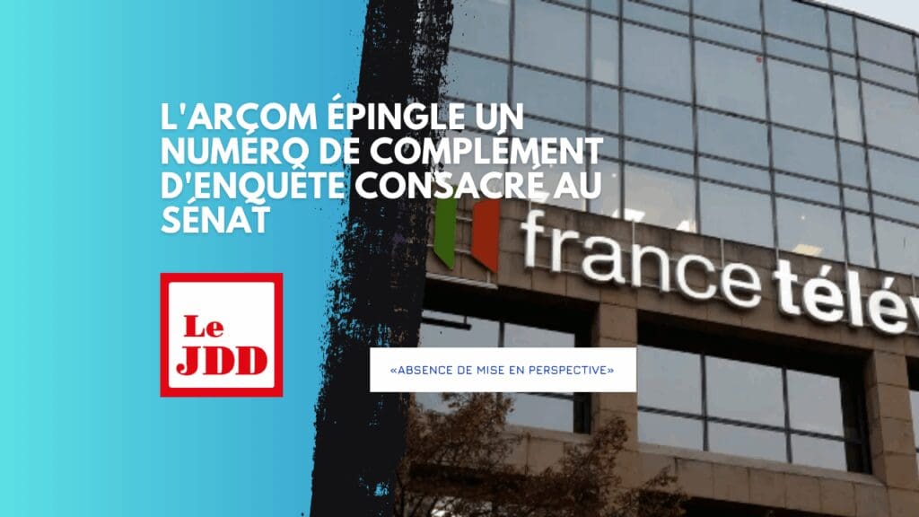 «Absence de mise en perspective» : l’Arcom épingle un numéro de Complément d’enquête consacré au Sénat
