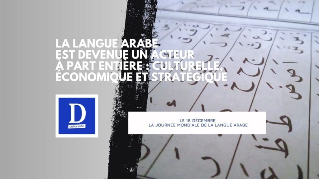 Langue arabe, héritage millénaire et instrument d’influence mondiale