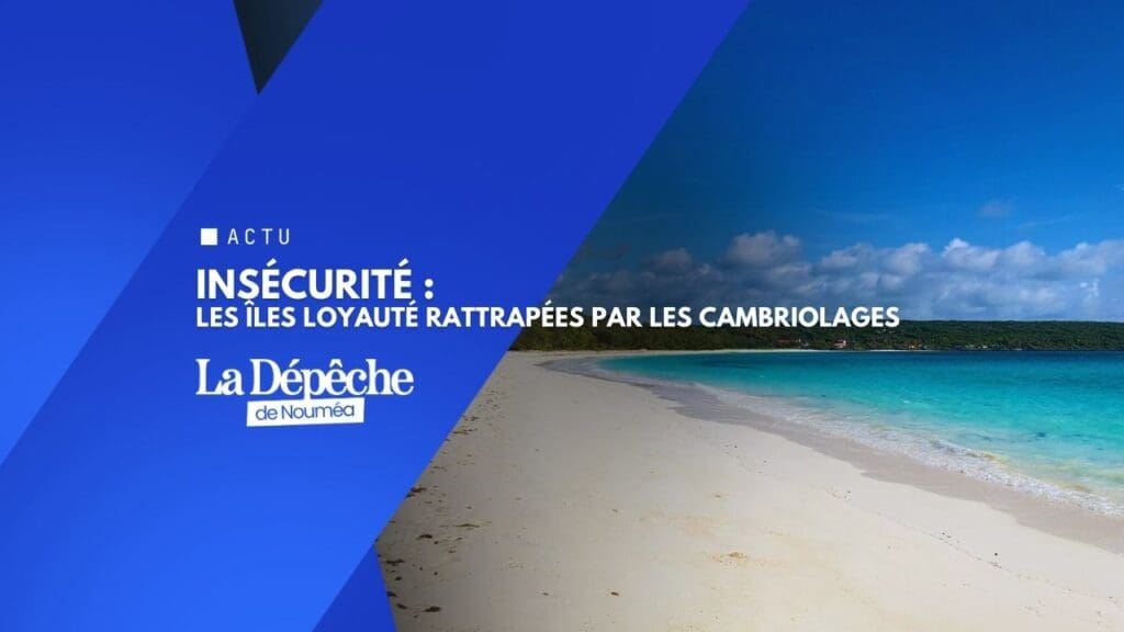 Îles Loyauté : à Lifou, les cambriolages se multiplient