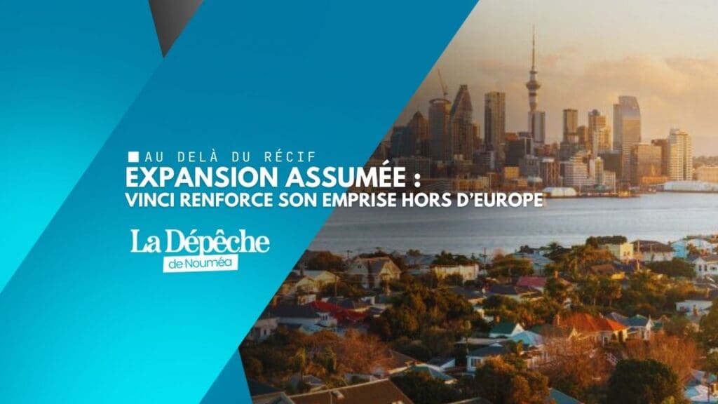 BTP mondial : VINCI étend son empire jusqu’en Nouvelle-Zélande